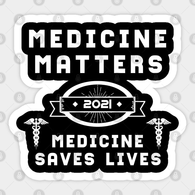 Medicine Matters Medicine Saves Lives | Slogan 2021 White Sticker by aRtVerse